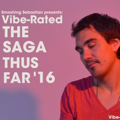 Smashing Sebastian pres. Vibe-Rated: The Saga Thus Far '16 FREE DOWNLOAD