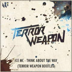 Think About the Way (Terror Weapon Bootleg)