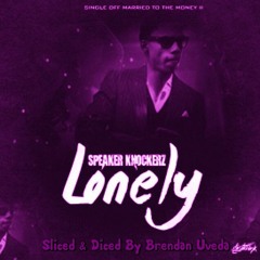 Speaker Knockerz - Lonely (Sliced & Diced by Brendan Uveda)
