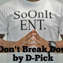 I Dont Break Down By D - Pick