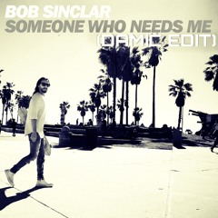 Bob Sinclar - Someone Who Needs Me (Damic Edit)