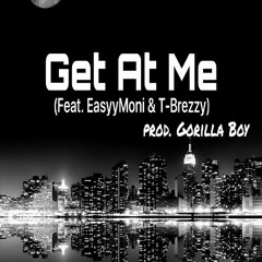 Spilly - Get At Me (Feat. Easyy Moni x T-Brezzy) [Prod. Gorilla Boy]