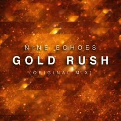 Nine Echoes - Gold Rush (Original Mix)