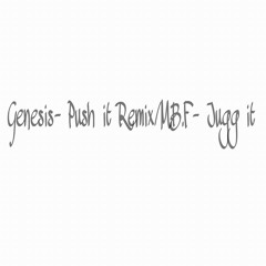 O.T. Genesis- Push it Remix/ M.B.F- Jugg it