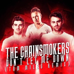 The Chainsmokers - Don't Let Me Down (Tom Miles Remix)