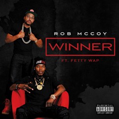 Winner by Rob McCoy ft Fetty Wap