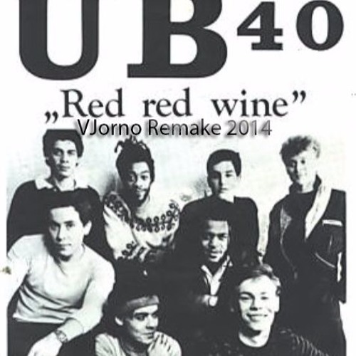 Stream UB40 - Red Red Wine - (VJorno Remake 2014) 128bpm by VJorno ™ |  Listen online for free on SoundCloud