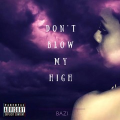 Bazi - Don't Blow My High (Dirty)