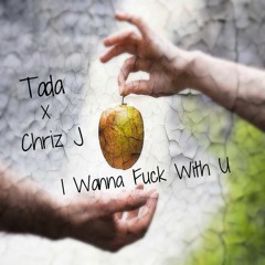 Tada - I Wanna Fuck With You (Feat. Chriz J)