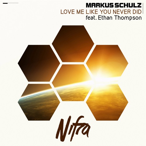 Markus Schulz feat. Ethan Thompson - Love Me Like You Never Did (Nifra Remix) [Featured on #GDJB]