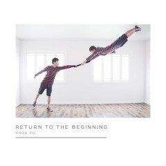 Return to the Beginning (Original)