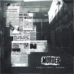 Truly - Murder Feat. Hardo @trapnhardo (Prod. Accent-Beats)