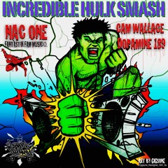 Incredible Hulk Smash - Nac One Featuring Cam Wallace & Dopamine189