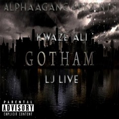 Kwaze Ali Ft LJ Live - Gotham