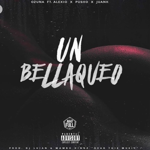 Download Un Bellaqueo - Ozuna FT. Alexio, Pusho & Juanka El Problematik