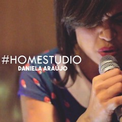 Daniela Araújo - Existe Um Amor #HomeStudio 2016