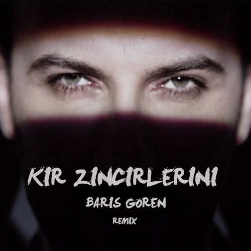 Kır Zincirlerini (Barış Gören Remix) (Powertürk Adrenal-in)