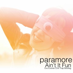 Paramore - Ain't It Fun (Evo Evolver Chill Trap Bootleg)