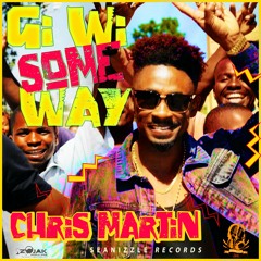 Chris Martin - Gi Wi Someway (Seanizzle Rec) #Dancehall 2016