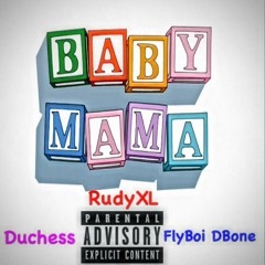 RudyXL X Duchess X FlyBoi DBone "BabyMama"