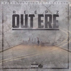 Reepz - Out Ere (Prod. By The Fanatix)