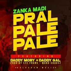 Zanka Madi - Pral Pale Pale Ft. Daddy Mory, Daddy Gal (Prod. By Hologram Music)