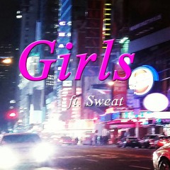 Girls ft. Sweat