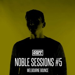 Melbourne Bounce Mix 2016 | Noble Sessions #5 by Adrian Noble