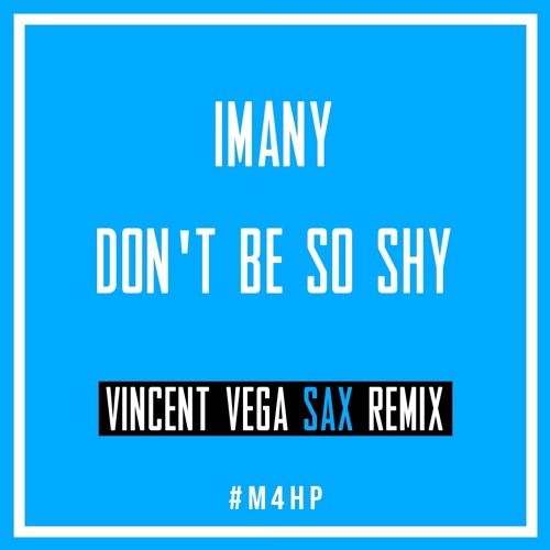 Stream Imany - Don't Be So Shy (Filatov & Karas Vs Vincent Vega Sax  Extended Remix) by Vincent Vega (Paris) | Listen online for free on  SoundCloud