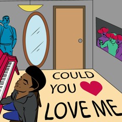 Could You Love Me (C.Y.L.M.)