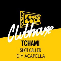 Tchami - Shot Caller Acapella ***CLICK BUY FOR FULL VERSION***