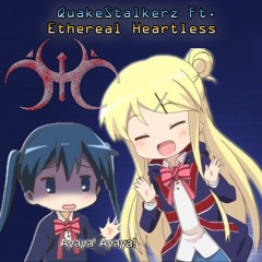 QuakeStalkerz Ft. Ethereal Heartless - Ayaya Ayaya (Original Mix)