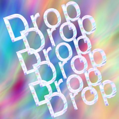 drop drop drop
