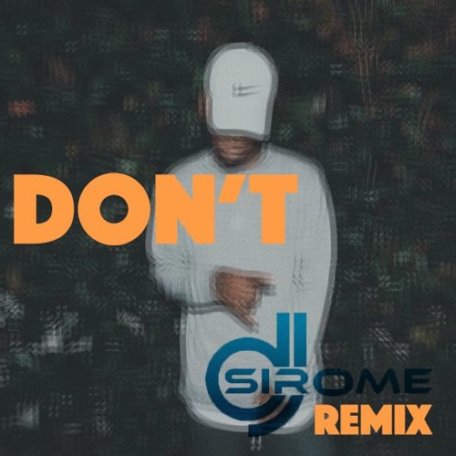 Don't - Byrson Tiller (DJ SIROME REMIX)