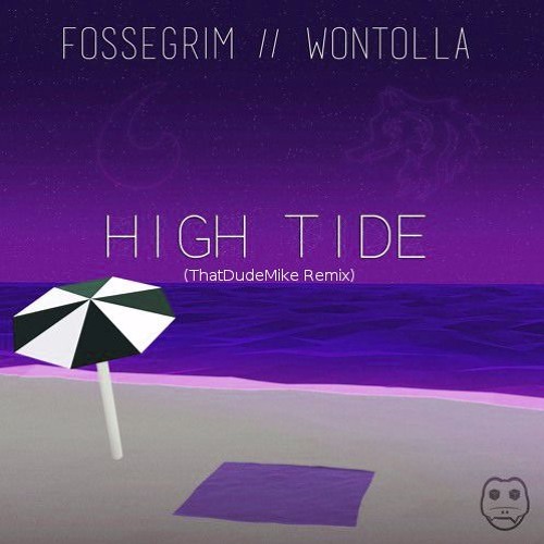 Fossegrim & Wontolla - High Tide (ThatDudeMike Remix)
