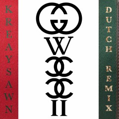 Gucci Gucci (Dutch Remix) - Kreayshawn