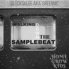 Walking Down The Samplebeat - Glücksklee aka. Greenmc (beat. by Glückskleebeats)