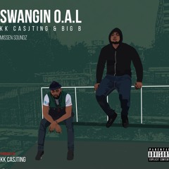 Swangin O.A.L - Big B (@Big_Bolz) X @kkcasjting (Prod. KK Casjting)