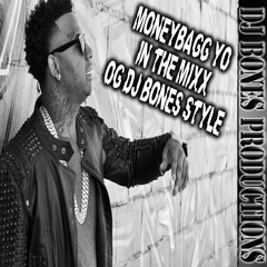 MONEYBAGG YO IN THE MIXX DJ BONES STYLE