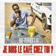 W-Ghetto - Je bois le café chez toi ?