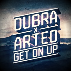 Dubra X Arteo - Get On Up (FREE DOWNLOAD)