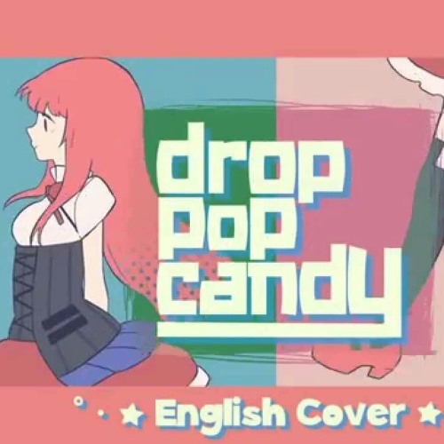 Stream REOL - Drop Candy [English Cover] (Kuraiinu and JubyPhonic) by SSGS_Vegeta | Listen online for on SoundCloud