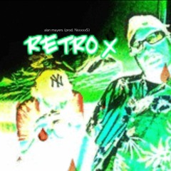 Retro X - alan Mayers (Prod. NxxxxxS)