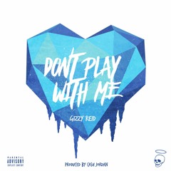 Don't Play With Me (Prod. Cash Jordan)