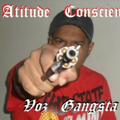 Atitude Consciente - Voz Gangsta.mp3