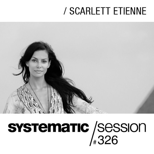 SYSTEMATIC SESSION 326 with SCARLETT ETIENNE