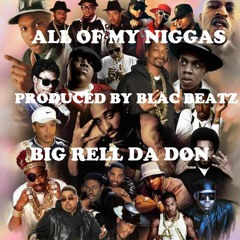 Big Rell  Da Don "All My Niggas" Prod By: Blac Beatz