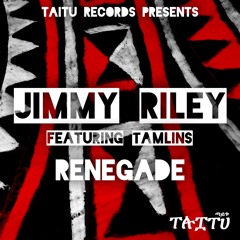 Jimmy Riley feat. Tamlins - Renegade + Dubs - Out Now!
