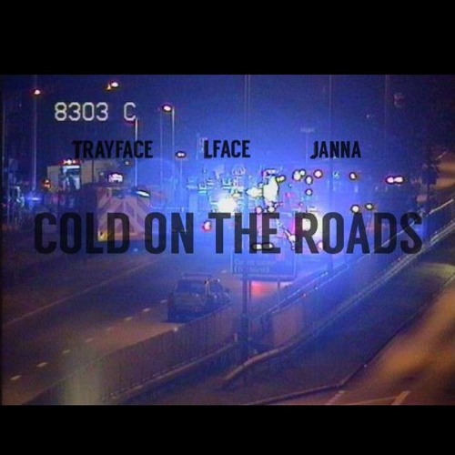 Trayface X LFace X Janna - Cold On The Roads
