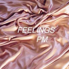 FEELINGS PM
